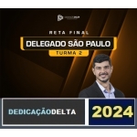 RETA FINAL DELEGADO SÃO PAULO - TURMA 02 ( DEDICAÇÃO DELTA 2024) PC SP